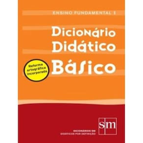 Dicionario Didatico Basico - Ensino Fundamental I - de Acordo com a Reforma Ortografica