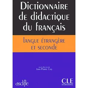 Dictionnaire de Didactique Du Francais Langue Etrangere Et Seconde