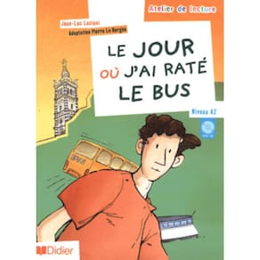 Jour Ou J´Ai Rate Le Bus - Niveau A2 - Cd Audio Inclus