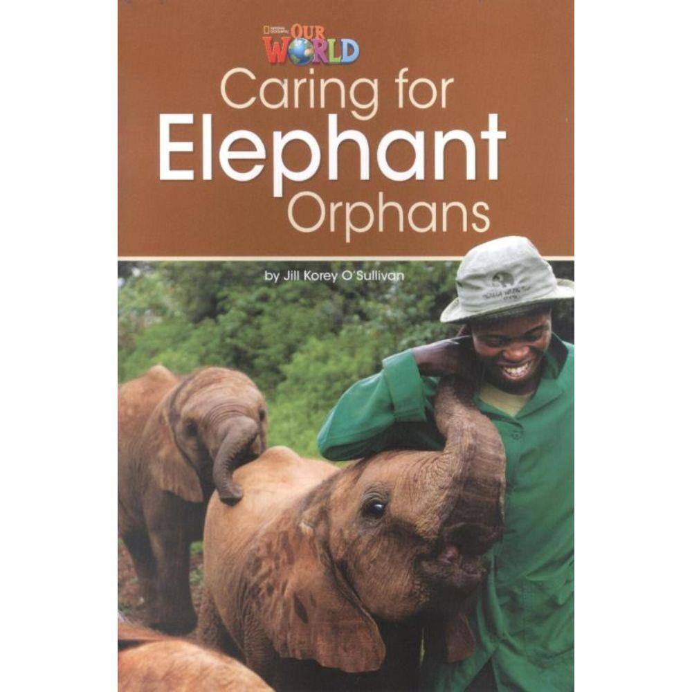 Our World 3 Bre - Reader 1 - Caring For Elephant Orphans