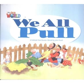Our World 1 Reader 3 We All Pull A Folktale From Russia
