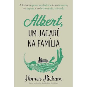 Livro - Albert, um Jacaré na Família - Homer Hickmam