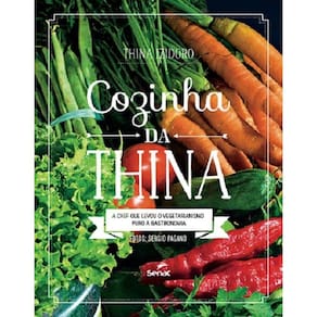 Cozinha Da Thina - O Chefe Que Levou O Vegetarianismo Puro A Gastromia