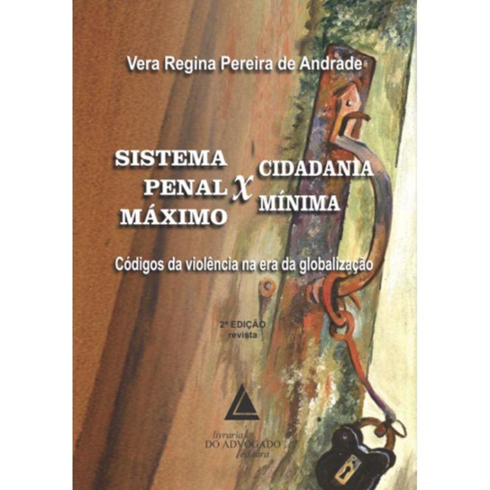 Sistema Penal Maximo - Cidadania Minima - 2º Ed