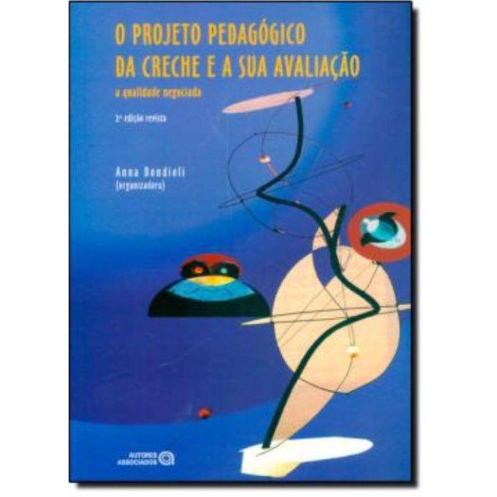Projeto Pedagogico Da Creche E A Sua Avaliacao, O - 2º Ed