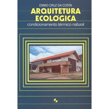 Livro - Arquitetura Ecológica: Condicionamente Térmico Natural - Ennio Cruz da Costa
