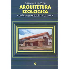 Livro - Arquitetura Ecológica: Condicionamente Térmico Natural - Ennio Cruz da Costa