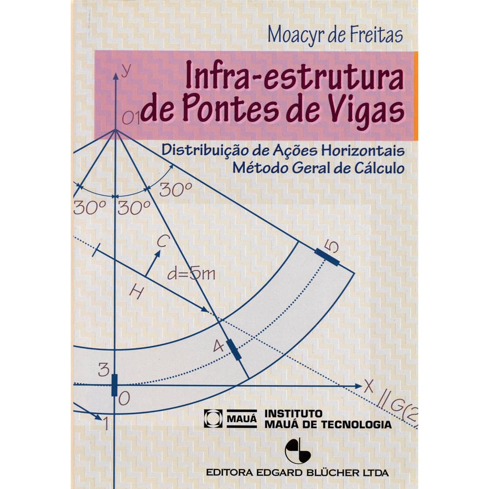 Livro - Infra-Estrutura de Pontes de Vigas: Distribuição de Ações Horizontais Método Geral de Cálculo - Moacyr de Freitas
