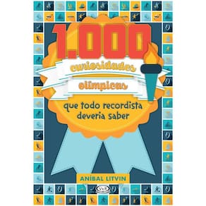 1.000 Curiosidades Olimpicas Que Todo Recordista Deveria Saber