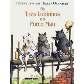 Livro - Os Três Lobinhos e o Porco Mau - Eugene Trivizas e Helen Oxenbury