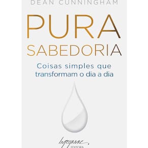 Livro - Pura Sabedoria: Coisas Simples Que Transformam o Dia a Dia