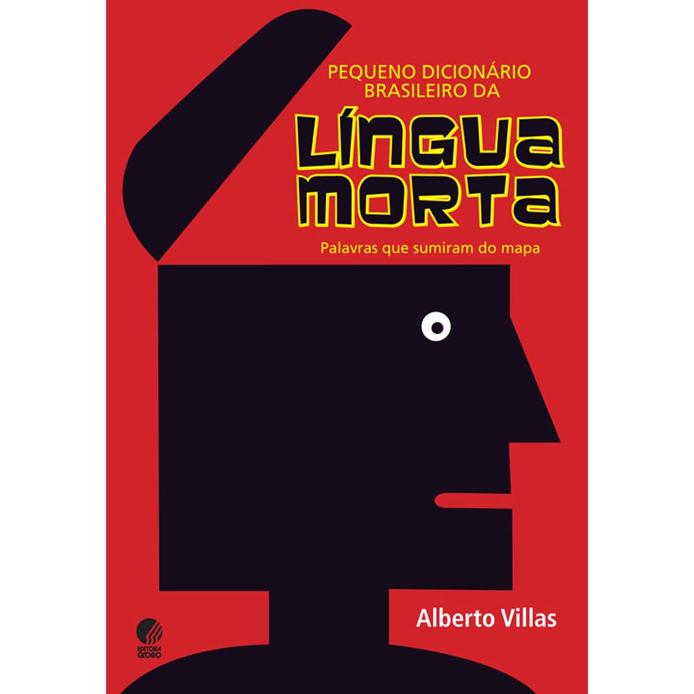 Pequeno Dicionário Brasileiro da Língua Morta: Palavras Que Sumiram do Mapa - Alberto Villas