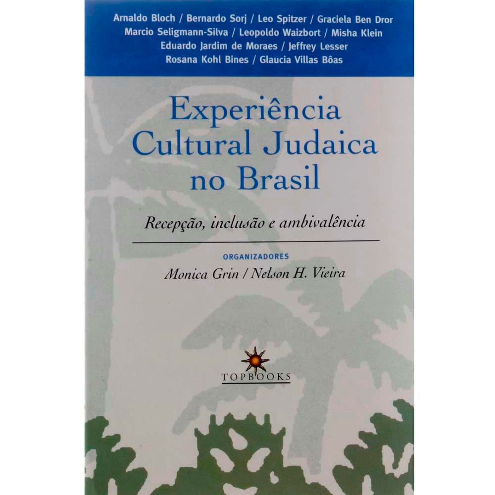 Livro - Experiência Cultural Judaica no Brasil: Recepção, Inclusão e Ambivalência - Monica Grin