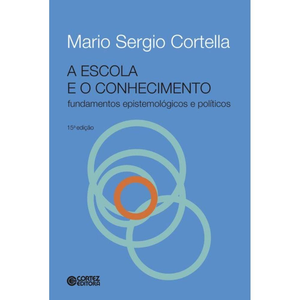 Escola E O Conhecimento, A - 15ª Ed