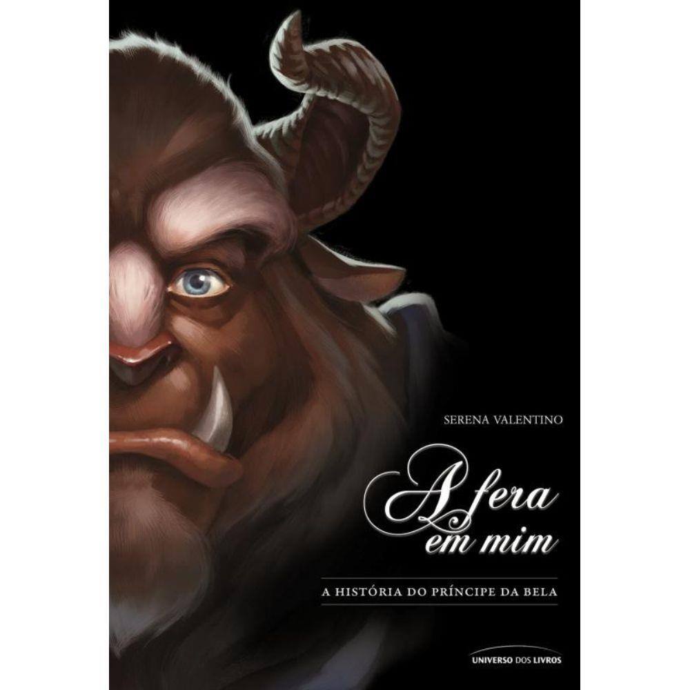 Fera Em Mim, A - A Historia Do Principe Da Bela