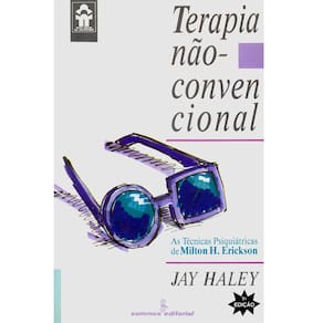 Livro - Novas Buscas em Psicoterapia - Terapia Não-Convencional: as Técnicas Psiquiátricas de Milton H. Erichson - Jay Haley