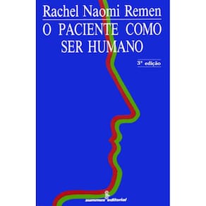 Livro - O Paciente como Ser Humano - Rachel Naomi Remen