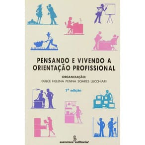 Livro - Pensando e Vivendo a Orientação Profissional - Dulce Helena Penna S. Lucchiari