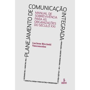 Livro - Planejamento de Comunicação Integrada: Manual de Sobrevivência Para as Organizações do Século XXI