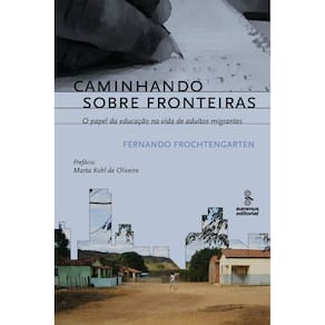 Livro - Caminhando Sobre Fronteiras: o Papel da Educação na Vida de Adultos Migrantes