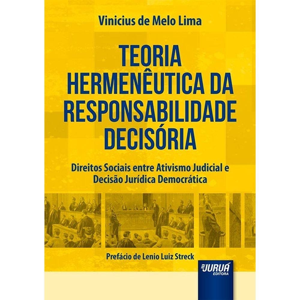 Teoria Hermeneutica da Responsabilidade Decisoria - Jurua