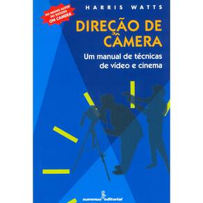 Livro - Direção de Câmera: Um Manual de Técnicas de Vídeo e Cinema - Harris Watts