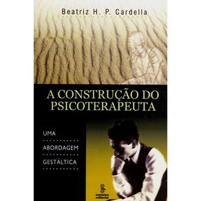 Livro - A Construção do Psicoterapeuta: uma Abordagem Gestáltica