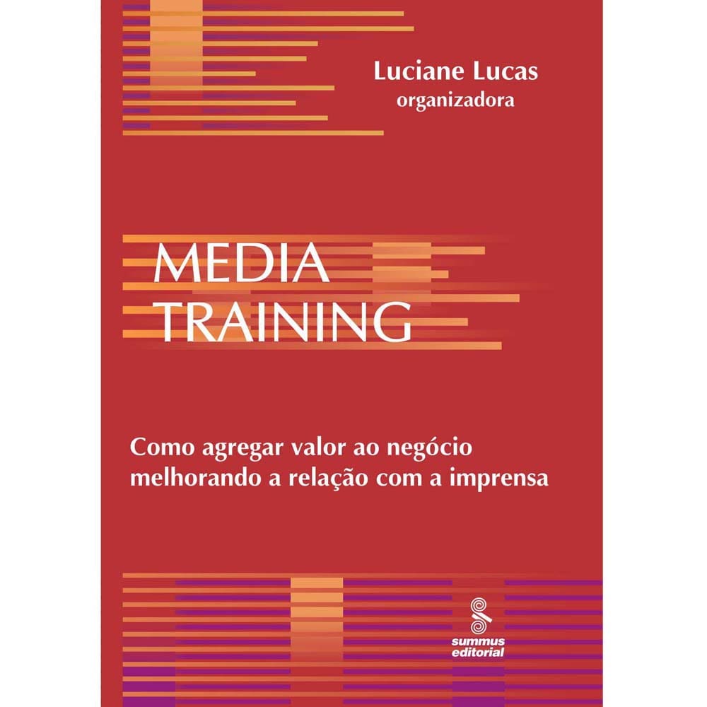 Livro - Media Training: Como Agregar Valor ao Negócio Melhorando a Relação com a Imprensa - Luciane Lucas